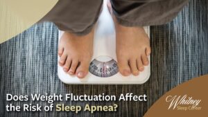 Does Weight Fluctuation Affect the Risk of Sleep Apnea?