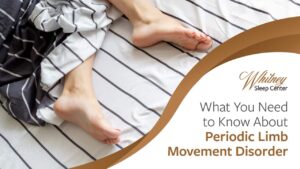 What You Need to Know About Periodic Limb Movement Disorder